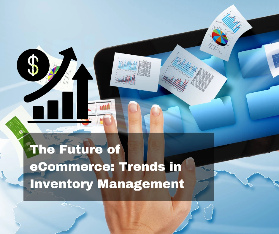 The Future of eCommerce: Trends in Inventory Management
