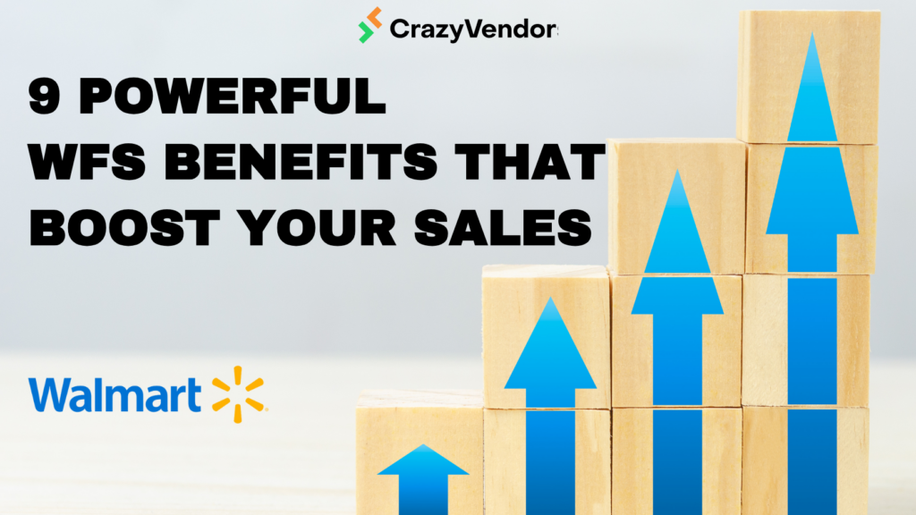9 Powerful WFS Benefits That Boost Your Sales By CrazyVendort