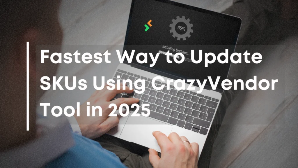 Person using a laptop with the CrazyVendor logo, showing how sellers update SKUs fast using the CrazyVendor tool in 2025.
