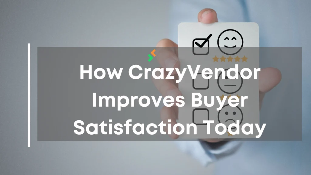 How CrazyVendor Improves Buyer Satisfaction Today