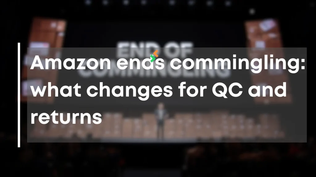 Amazon ends commingling in 2025 with separate SKUs and non-commingled FBA inventory
